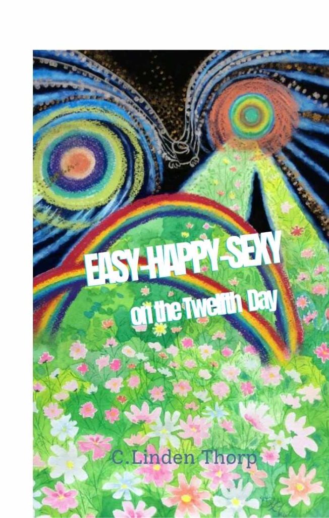 the jacket of Easy-Happy-Sexy: on the Twelfth Day Linden Thorp's novel about Deep Time and the Universal Laws.